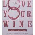 Love Your Wine: Get to Grips with what Youre Drinking | Cathy Marston