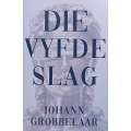 Die Vyfde Slag (Afrikaans) | Johann Grobbelaar