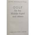 Golf for the Middle-Aged and Others (Published 1946) | George McDonald Bottome