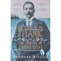 How to Survive the Titanic, or the Sinking of J. Bruce Ismay | Frances Wilson