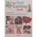 My First Knitting Book: 35 Easy and Fun Knitting Projects for Children Aged 7 Years +