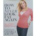 How to Never Look Fat Again | Charla Krupp
