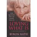 Loving What Is: Four Questions That Can Change Your Life | Byron Katie & Stephen Mitchell