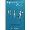 Beginners, Please! A Concentrated Primer for Ballet Lovers of All Ages | Kay Ambrose
