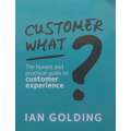 Customer What? The Honest and Practical Guide to Customer Experience (Inscribed by Author) | Ian ...