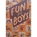 Fun for Boys: The Complete Book of Games, Hobbies, Sports and Recreation (Published 1943) | Willi...
