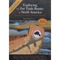 Exploring the Fur Trade Routes of North America: Discover the Highways that Opened a Continent | ...