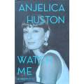 Watch Me: A Memoir | Angelica Huston