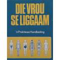 Die Vrou se Liggaam: n Praktiese Handleiding (Afrikaans)