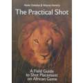 The Practical Shot: A Field Guide to Shot Placement on African Game | Natie Oelofse & Wayne Hendr...