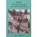 Wits: A University in the Apartheid Era (Inscribed by Author) | Mervyn Shear