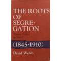The Roots of Segregation: Native Policy in Natal, 1845-1910 (Inscribed by Author) | David Welsh
