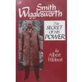 Smith Wigglesworth: The Secret of His Power | Albert Hibbert