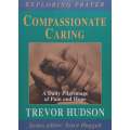 Compassionate Caring: A Daily Pilgrimage of Pain and Hope | Trevor Hudson