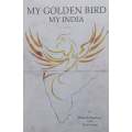 My Golden Bird, My India: A Novel | Rakesk Wadhwa & Leon Louw