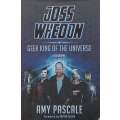 Joss Whedon: Geek King of the Universe, A Biography | Amy Pascale