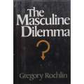 The Masculine Dilemma: A Psychology of Masculinity | Gregory Rochlin