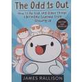 The Odd 1s Out: How to Be Cool and Other Things I Definitely Learned from Growing Up | James Rall...