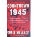 Countdown 1945: The Extraordinary Story of the Atomic Bomb and the 116 Days that Changed the Worl...