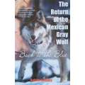 The Return of the Mexican Gray Wolf: Back to the Blue. The Firsthand Account of One Woman's Crusa...