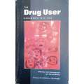 The Drug User. Documents 1840 - 1960 | John Strausbaugh and Donald Blaise (eds.)