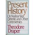 Present History. On Nuclear War, Detente, and Other Controversies | Theodore Draper