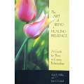 The Art of Being a Healing Presence: A Guide for Those in Caring Relationships | James E. Miller ...