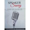 Speaker Savvy. Wisdom From the Dark Side. A Speaker's Bureau Owner Comes Clean (Inscribed by the ...