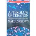 Afterglow of Creation: From the Fireball to the Discovery of Cosmic Ripples | Marcus Chown