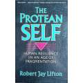 The Protean Self: Human Resilience in an Age of Fragmentation | Robert J. Lifton