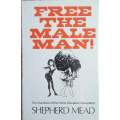 Free the Male Man: The Manifesto of the Men's Liberation Movement | Shepherd Mead
