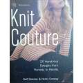 Knit Couture: 20 Hand-Knit Designs from Runway to Reality | Gail Downey and Henry Conway