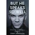 But He Speaks So Well: Memoir of a South African Identity Crisis | Ivan Johnson