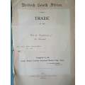 British South Africa: Trade of the Colonies and Territories Forming the South African Customs Uni...