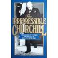 The Irrepressible Churchill: Through His Own Words and the Eyes of His Contemporaries | Kay Halle...