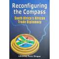 Reconfiguring the Compass: South Africas African Trade Diplomacy | Peter Draper (Ed.)