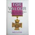 For Valour: The History of Southern Africa's Victoria Cross Heroes [Signed and Inscribed] | Ian S...
