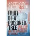 Fruit of a Poisoned Tree: A True Story of Murder and the Miscarriage of Justice | Anthony Altbeker