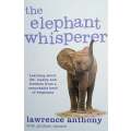 The Elephant Whisperer: Learning about Life, Loyalty and Freedom from a Remarkable Herd of Elepha...