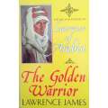 The Golden Warrior: The Life and Legend of Lawrence of Arabia | Lawrence James