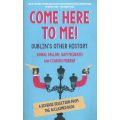 Come Here to Me! Dublin's Other History | Donal Fallon, et al.
