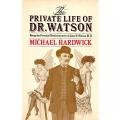 The Private Life of Dr. Watson: Being the Personal Reminiscences of John H. Watson M.D. | Michael...