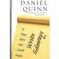 If they give you lined paper write sidways  | Daniel Quinn