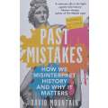 Past Mistakes: How We Misinterpret History and Why it Matters | David Mountain
