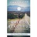 Walk to Beautiful: My Story | Jimmy Wayne with Ken Abraham