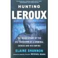Hunting Leroux: The Inside Story of the DEA Takedown of a Criminal Genius and his Empire | Elaine...