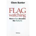 Flag Wathing: How a Fox Decodes the Future (Inscribed by Author) | Clem Sunter