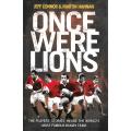 Once Were Lions: The Players' Stories, Inside the World's Most Famous Rugby Team | Jeff Connor & ...