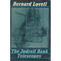The Jodrell Bank Telescopes | Bernard Lovell