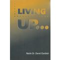 Living Up to the Truth | Rabbi Dr. Dovid Gottlieb